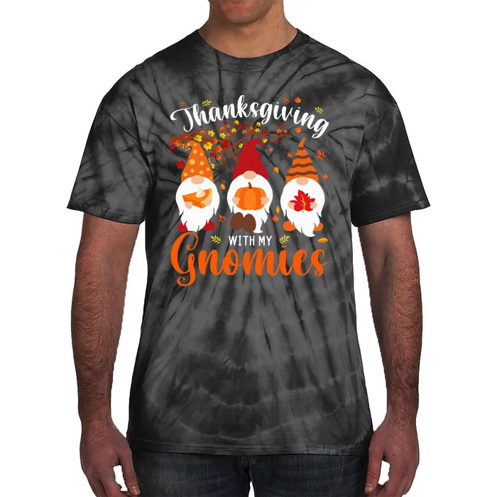 Thanksgiving With My Gnomies Funny Autumn Gnomes Lover Tie-Dye T-Shirt