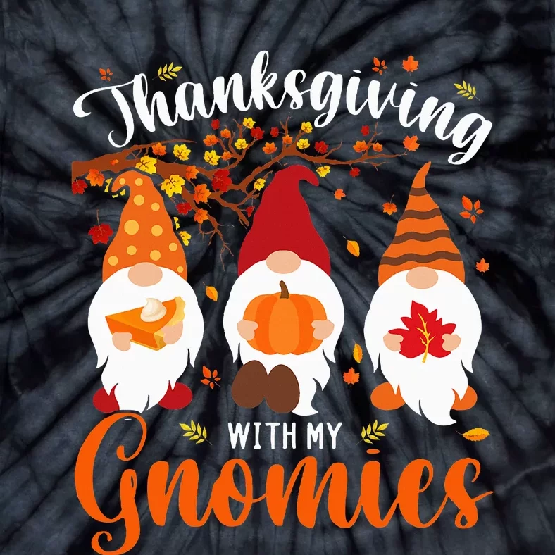 Thanksgiving With My Gnomies Funny Autumn Gnomes Lover Tie-Dye T-Shirt