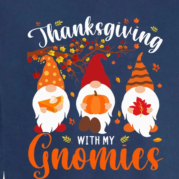 Thanksgiving With My Gnomies Funny Autumn Gnomes Lover Garment-Dyed Sweatshirt