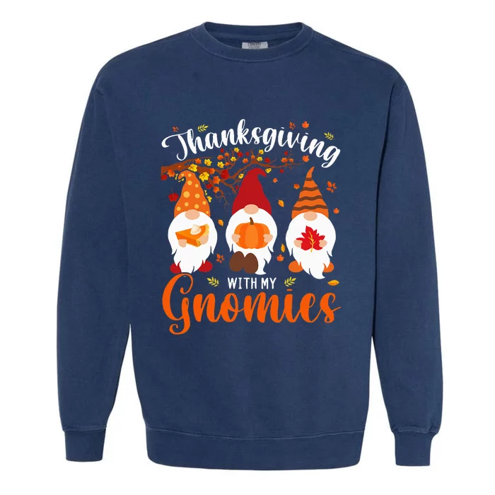 Thanksgiving With My Gnomies Funny Autumn Gnomes Lover Garment-Dyed Sweatshirt