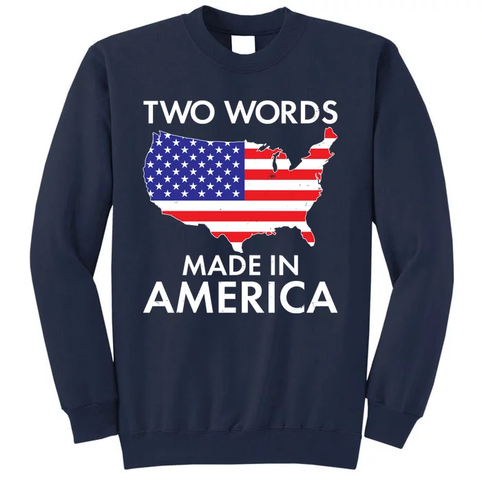 Two Words Made In America Tall Sweatshirt