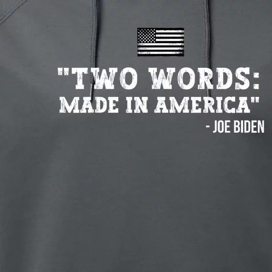 Two Words Made In America Anti Joe Biden Funny Biden Quote Performance Fleece Hoodie