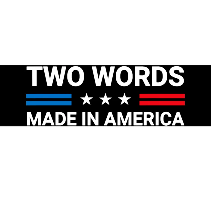 Two Words Made In America Funny Joe Biden Quote Bumper Sticker