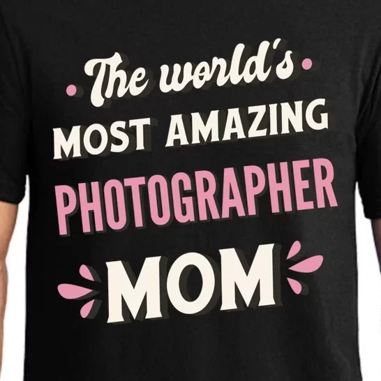 The World's Most Amazing Photographer Mom Funny Gift Pajama Set