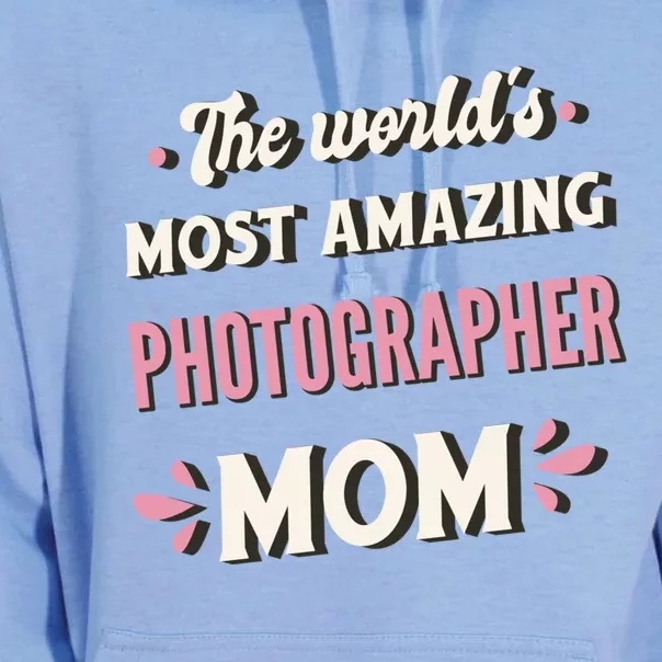 The World's Most Amazing Photographer Mom Funny Gift Unisex Surf Hoodie