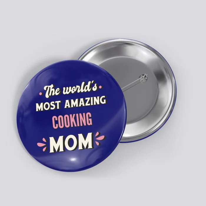 The World's Most Amazing Cooking Mom Gift Button