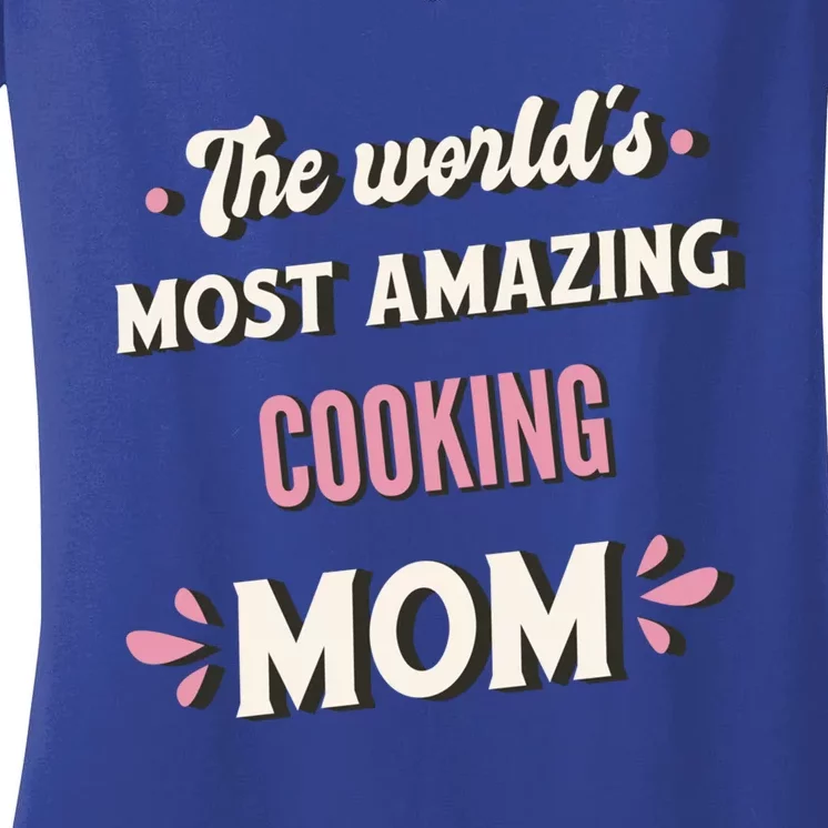 The World's Most Amazing Cooking Mom Gift Women's V-Neck T-Shirt