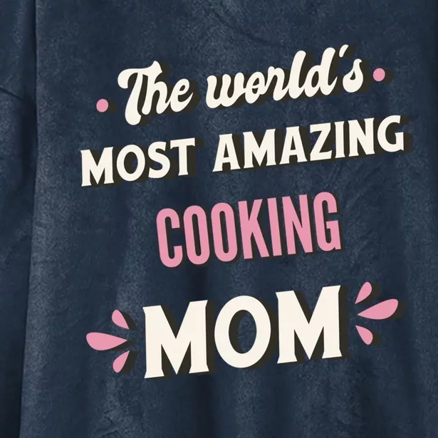 The World's Most Amazing Cooking Mom Gift Hooded Wearable Blanket