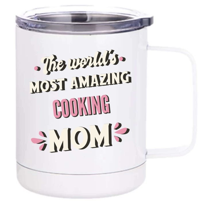 The World's Most Amazing Cooking Mom Gift Front & Back 12oz Stainless Steel Tumbler Cup