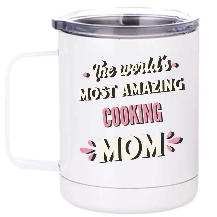 The World's Most Amazing Cooking Mom Gift Front & Back 12oz Stainless Steel Tumbler Cup