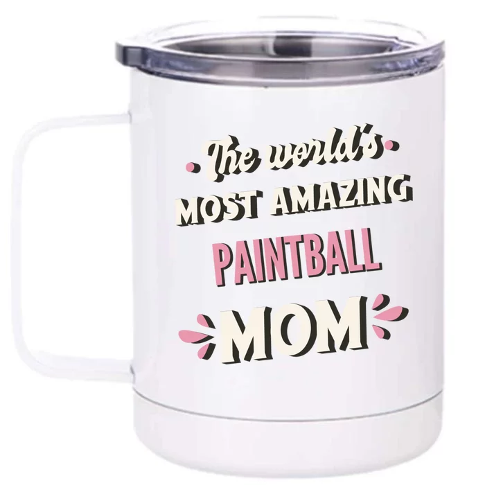 The World's Most Amazing Paintball Mom Gift Front & Back 12oz Stainless Steel Tumbler Cup