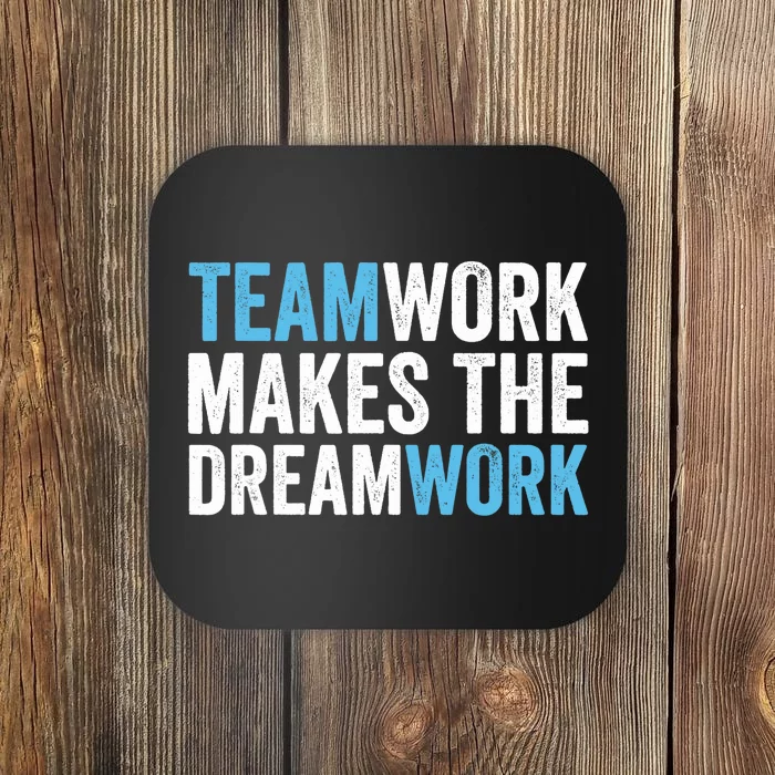 Team Work Makes The Dream Work | Teamwork Coaster