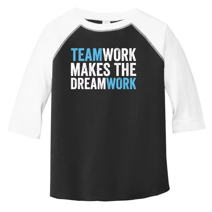 Team Work Makes The Dream Work | Teamwork Toddler Fine Jersey T-Shirt