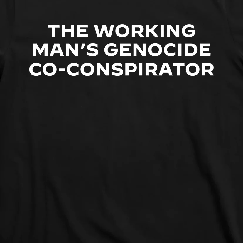 The Working ManS Genocide Coconspirator T-Shirt