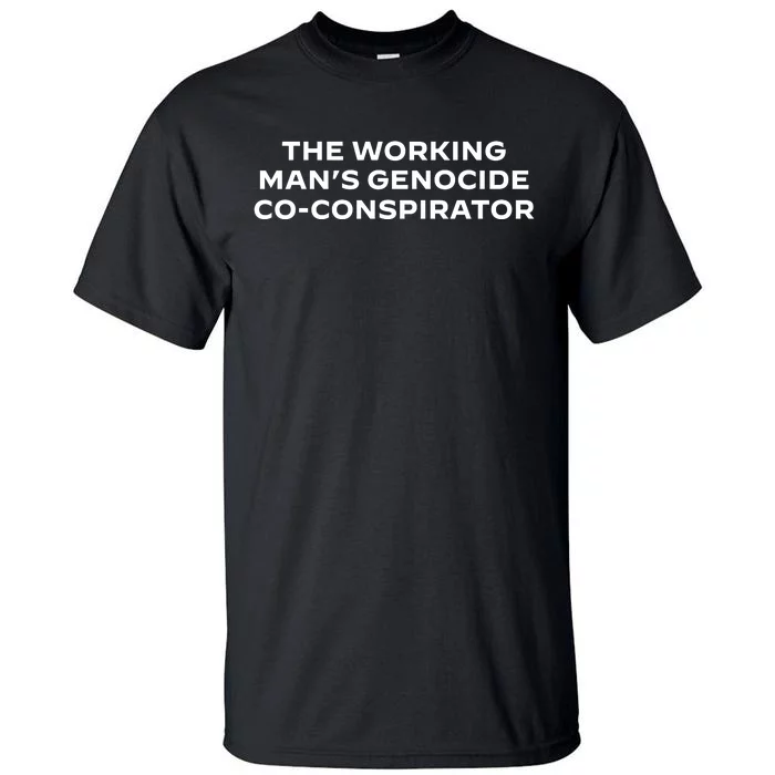 The Working ManS Genocide Coconspirator Tall T-Shirt