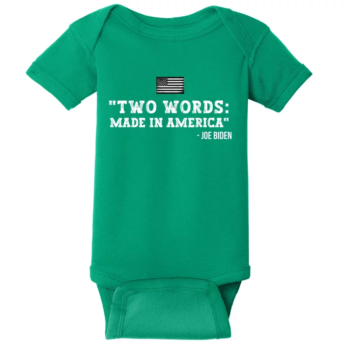 Two Words Made In America Anti Joe Biden Funny Biden Quote Baby Bodysuit