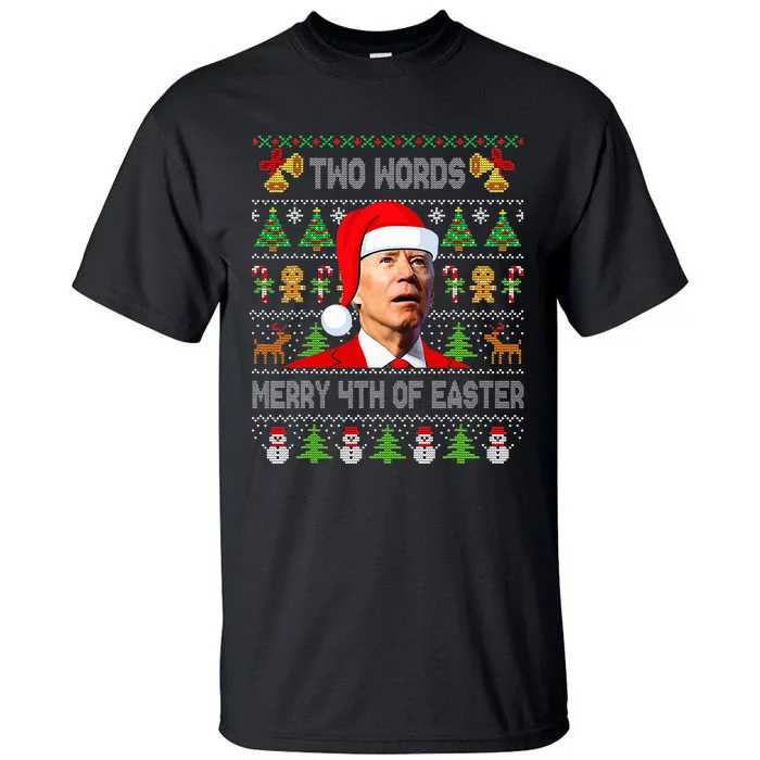 Two Words Merry 4th Of Easter Joe Biden Christmas Sweater Tall T-Shirt