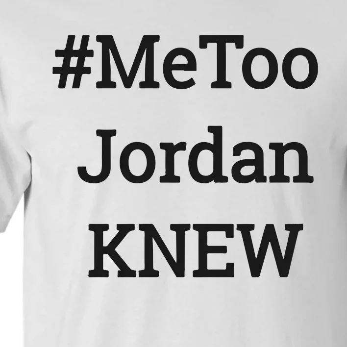 Tamie Wilson Metoo Jordan Knew Tall T-Shirt