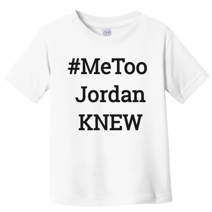 Tamie Wilson Metoo Jordan Knew Toddler T-Shirt