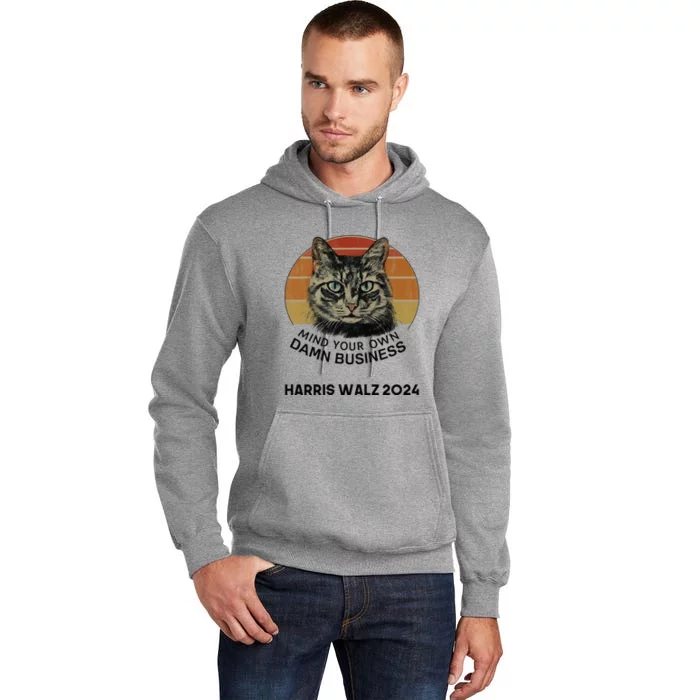 Tim Walz Mind Your Own Damn Business Cats For Kamala Tall Hoodie