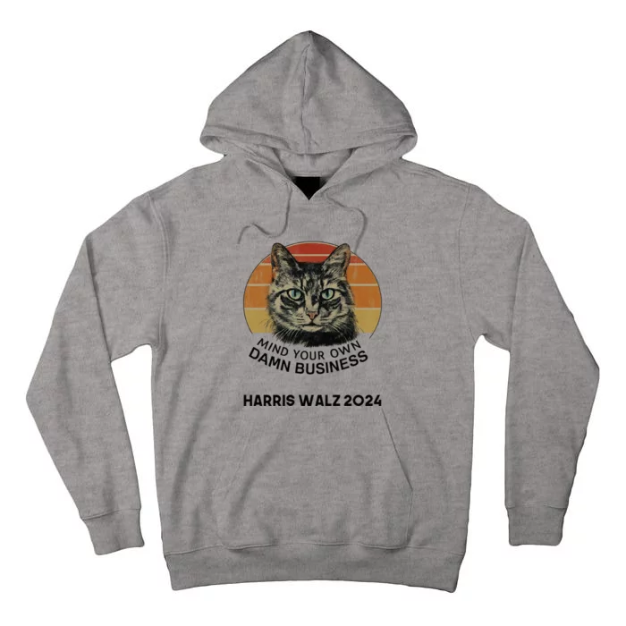 Tim Walz Mind Your Own Damn Business Cats For Kamala Tall Hoodie