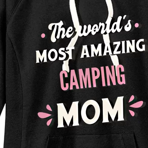 The World's Most Amazing Camping Mom Great Gift Women's Fleece Hoodie