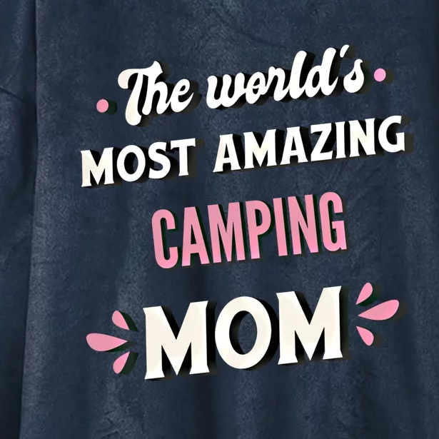 The World's Most Amazing Camping Mom Great Gift Hooded Wearable Blanket