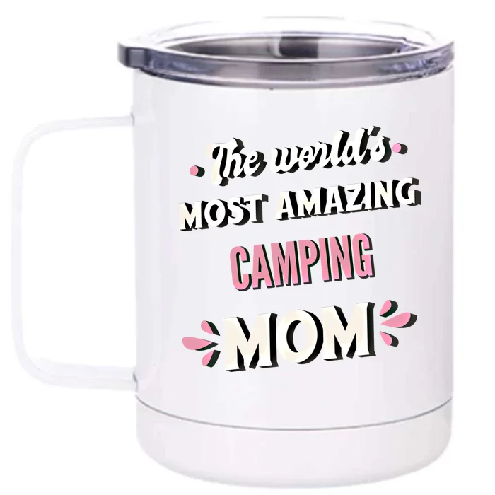 The World's Most Amazing Camping Mom Great Gift Front & Back 12oz Stainless Steel Tumbler Cup