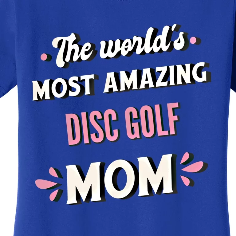 The World's Most Amazing Disc Golf Mom Cute Gift Women's T-Shirt