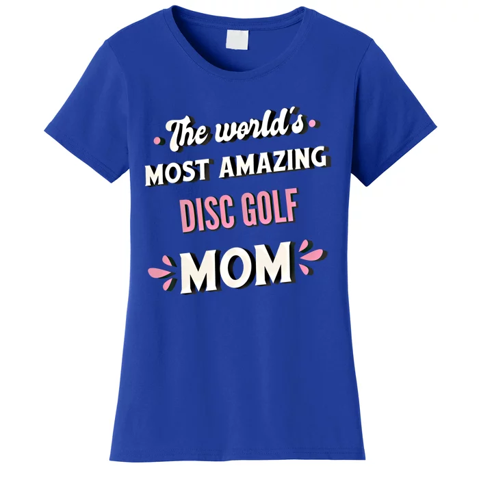 The World's Most Amazing Disc Golf Mom Cute Gift Women's T-Shirt