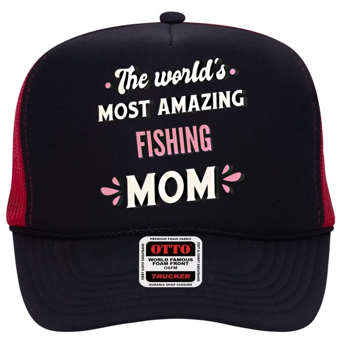 The World's Most Amazing Fishing Mom Funny Gift High Crown Mesh Trucker Hat