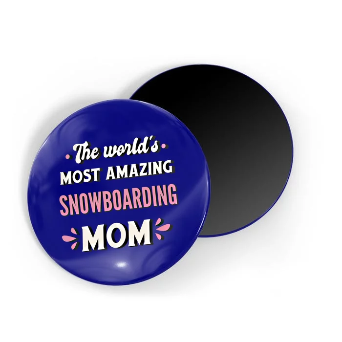 The World's Most Amazing Snowboarding Mom Gift Magnet