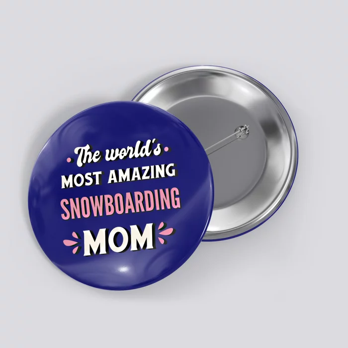 The World's Most Amazing Snowboarding Mom Gift Button