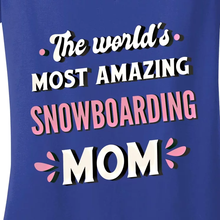 The World's Most Amazing Snowboarding Mom Gift Women's V-Neck T-Shirt