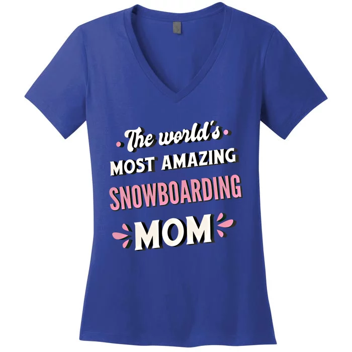 The World's Most Amazing Snowboarding Mom Gift Women's V-Neck T-Shirt