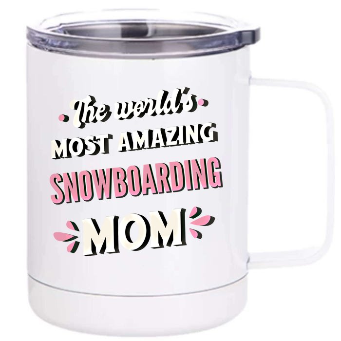 The World's Most Amazing Snowboarding Mom Gift Front & Back 12oz Stainless Steel Tumbler Cup