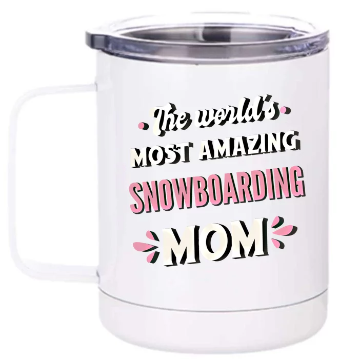 The World's Most Amazing Snowboarding Mom Gift Front & Back 12oz Stainless Steel Tumbler Cup