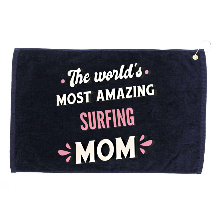 The World's Most Amazing Surfing Mom Gift Grommeted Golf Towel