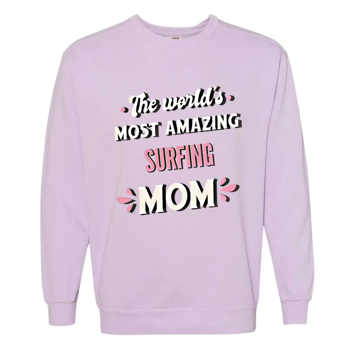 The World's Most Amazing Surfing Mom Gift Garment-Dyed Sweatshirt