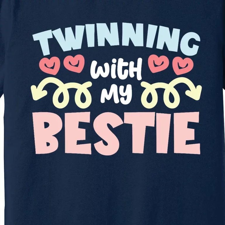 Twinning With My Bestie Spirit Week Twin Day Best Friend Premium T-Shirt