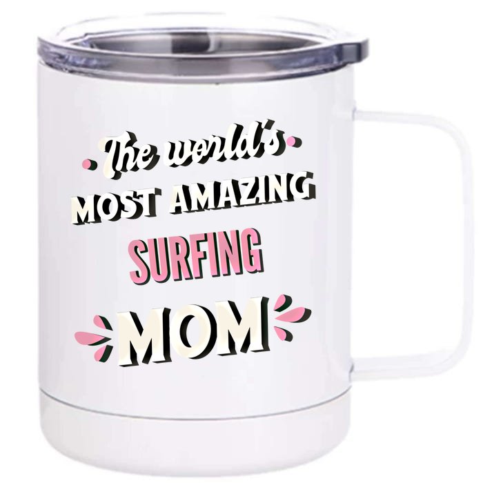 The World's Most Amazing Surfing Mom Gift Front & Back 12oz Stainless Steel Tumbler Cup