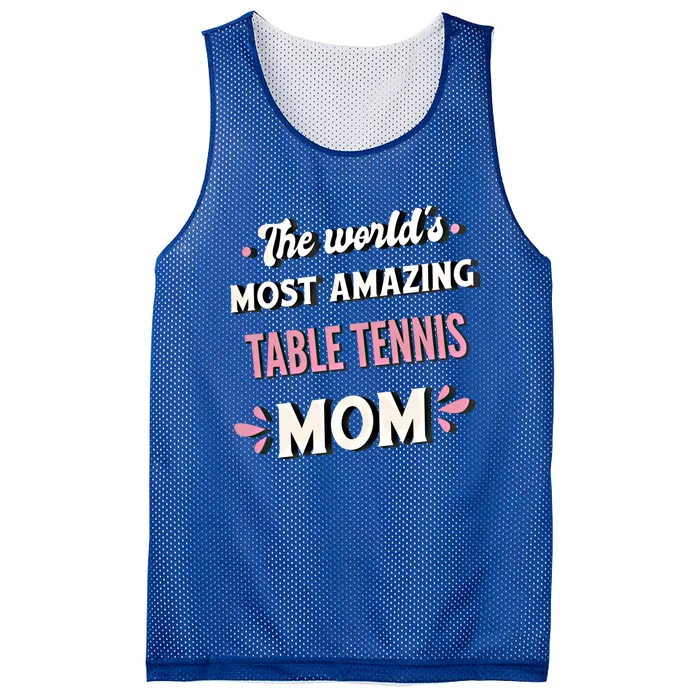 The World's Most Amazing Table Tennis Mom Gift Mesh Reversible Basketball Jersey Tank