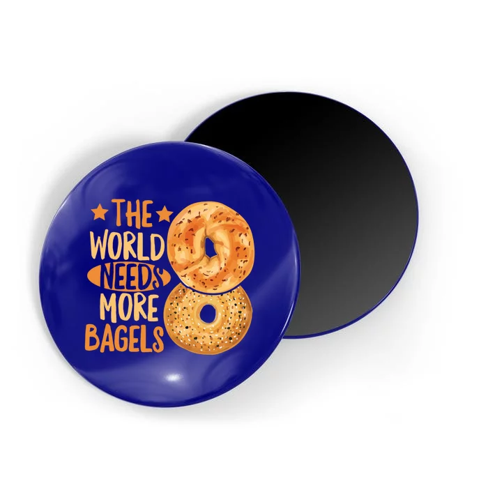 The World Needs More Bagels Design Bagel Lover Cool Gift Magnet