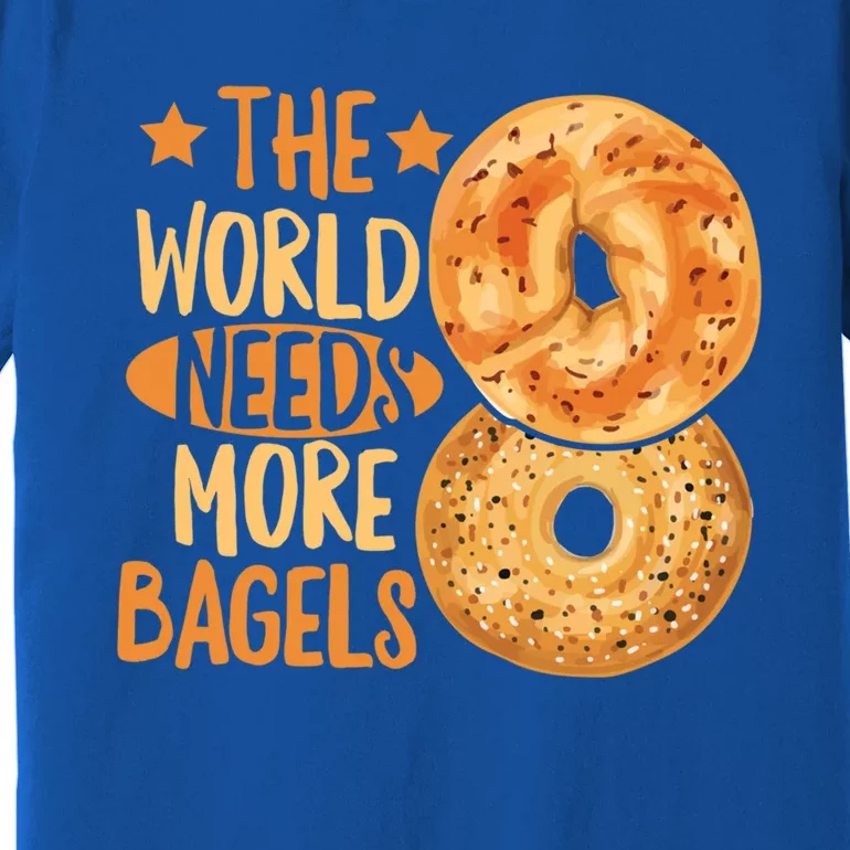 The World Needs More Bagels Design Bagel Lover Cool Gift Premium T-Shirt