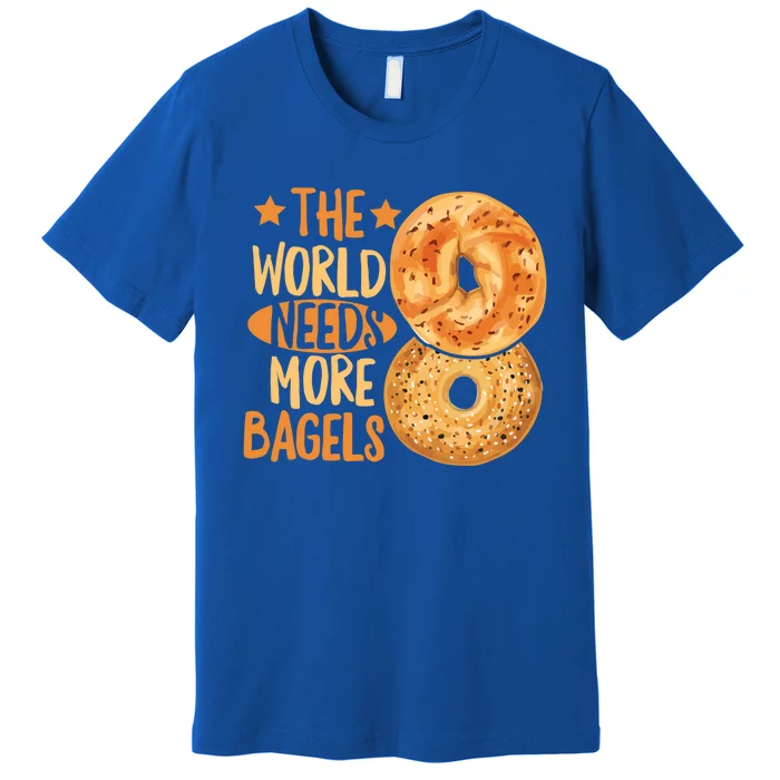 The World Needs More Bagels Design Bagel Lover Cool Gift Premium T-Shirt