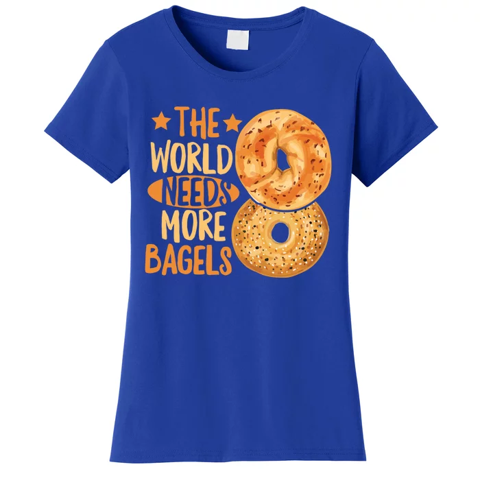 The World Needs More Bagels Design Bagel Lover Cool Gift Women's T-Shirt