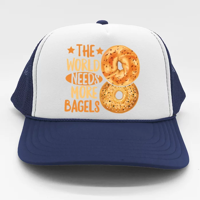 The World Needs More Bagels Design Bagel Lover Cool Gift Trucker Hat