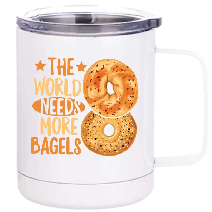 The World Needs More Bagels Design Bagel Lover Cool Gift Front & Back 12oz Stainless Steel Tumbler Cup