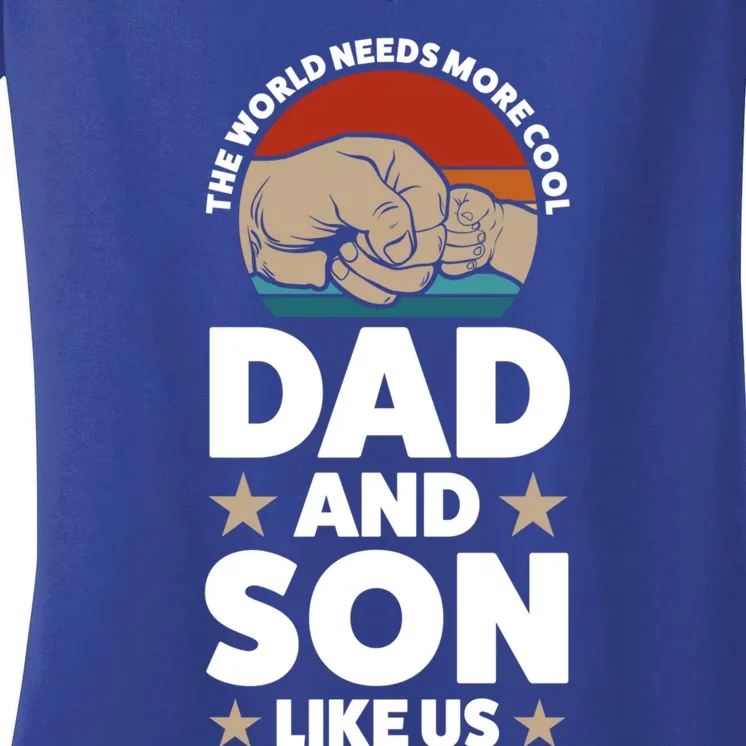 The World Needs More Cool Dad And Son Like Us Father Gift Women's V-Neck T-Shirt