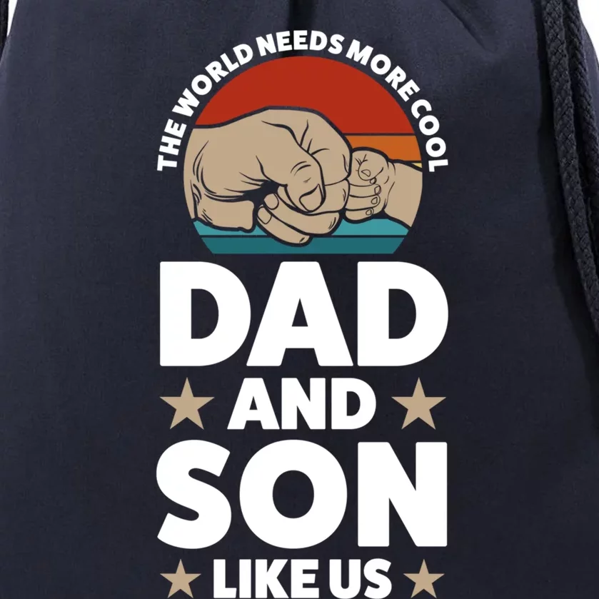 The World Needs More Cool Dad And Son Like Us Father Gift Drawstring Bag